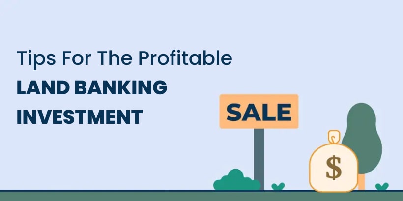Tips for the Profitable Land Banking Investment