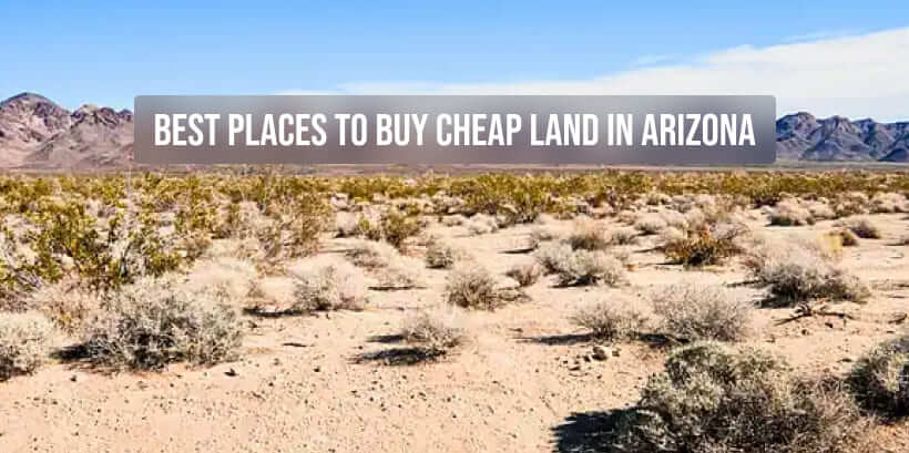 Best Places to Buy Cheap Land in Arizona Best Places to Buy Cheap Land in Arizona