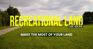 Recreational Land Use Ideas Make the Most of Your Land